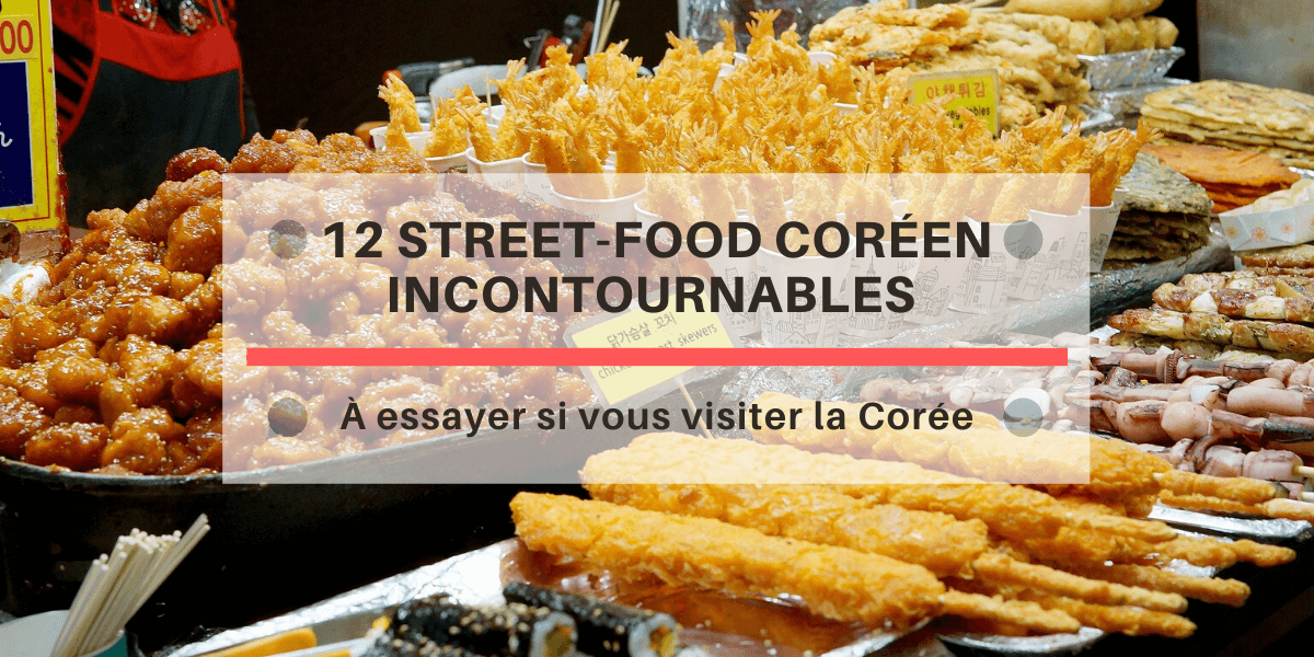 12 Street-food à impérativement essayer en Corée du Sud